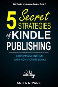Read more about the article [GET] 5 Secret Strategies of Kindle Publishing – Earn Passive Income with Non-fiction Books Free Download