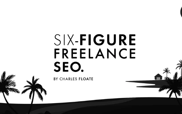 You are currently viewing Charles Floate – The Six-Figure Freelance SEO Download