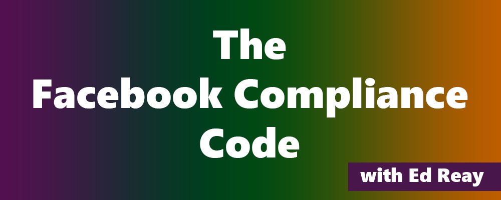 You are currently viewing [SUPER HOT SHARE] Ed Reay – The Facebook Compliance Code Download