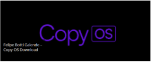 Read more about the article Felipe Botti Galende – Copy OS Download