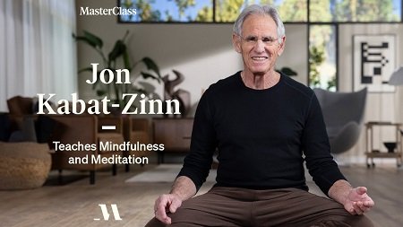 You are currently viewing MasterClass – Jon Kabat-Zinn Teaches Mindfulness and Meditation Free Download