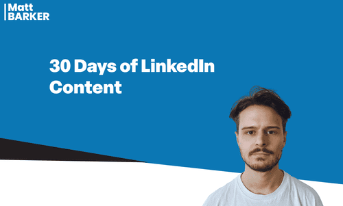 You are currently viewing Matt Barker – 30 Days of LinkedIn Content Download