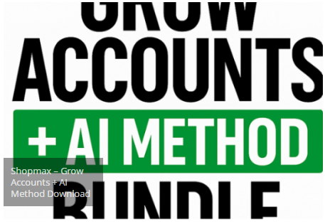 You are currently viewing Shopmax – Grow Accounts + AI Method Download
