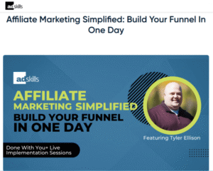 Read more about the article Tyler Ellison (Adskills) – Affiliate Marketing Simplified Build Your Funnel In One Day Update 1 Download
